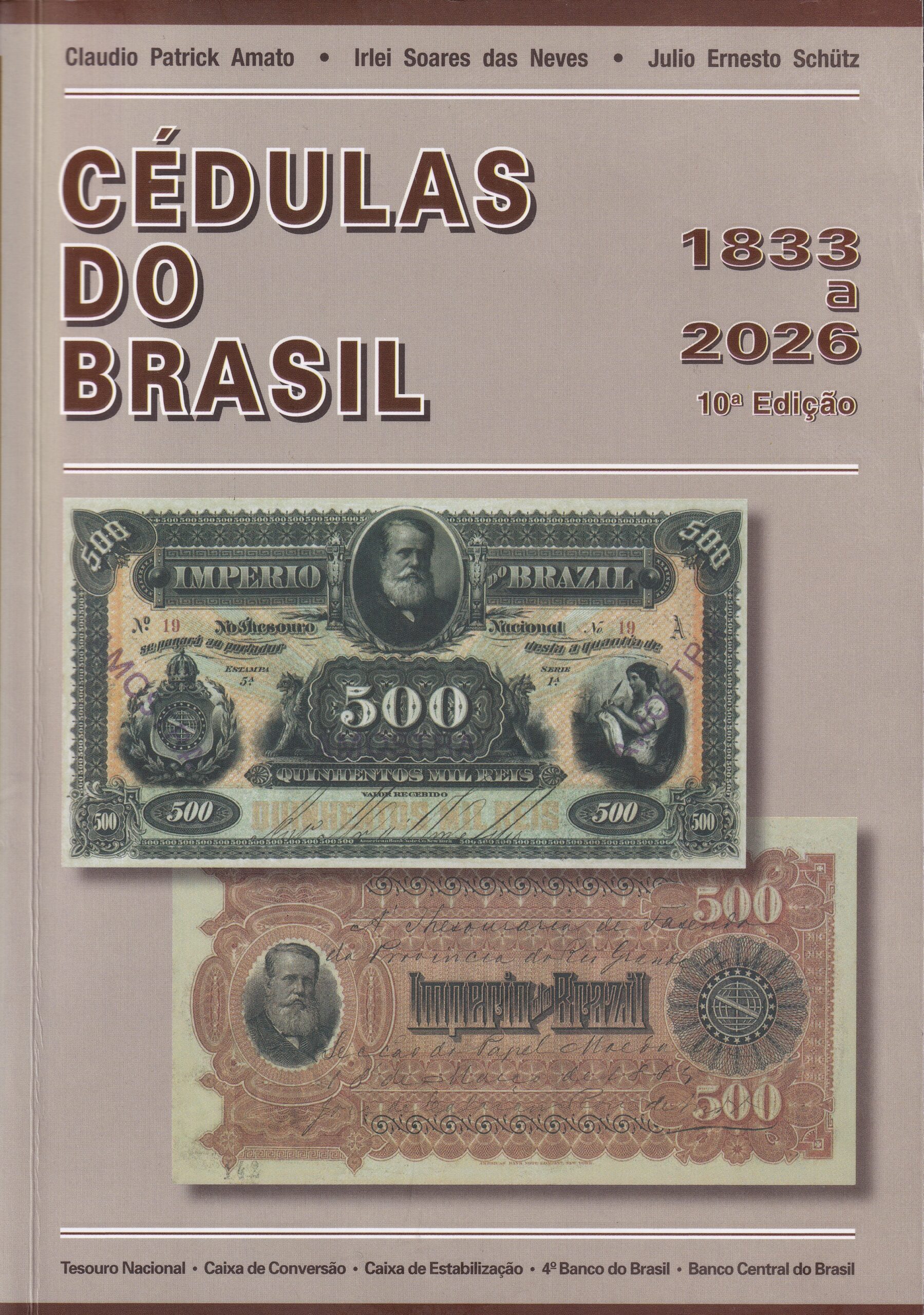 Catálogo de Cédulas Brasileiras  1833-2026     10ª Edição        Autores: Claudio Patrick Amato, Irlei Soares das Neves, Julio Ernesto Schütz